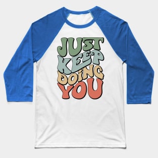 Retro Just Keep Doing You Motivational Y2k Aesthetic Baseball T-Shirt